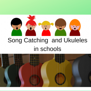 Ukulele and Song Catching in Schools